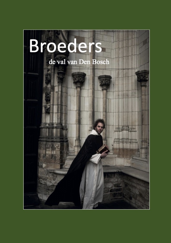 Broeders, de val van Den Bosch Broeders, de val van Den Bosch